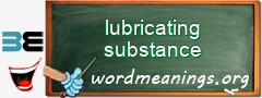 WordMeaning blackboard for lubricating substance